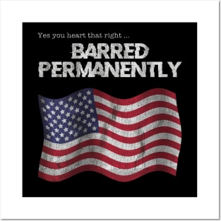 Yes you heard that right Barred Permanently Posters and Art